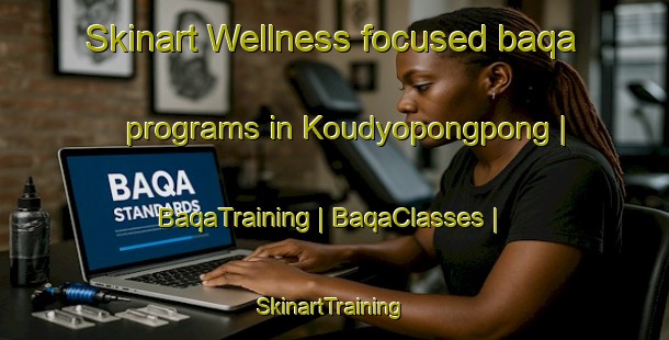 Skinart Wellness-focused baqa programs in Koudyopongpong | BaqaTraining | BaqaClasses | SkinartTraining-Togo